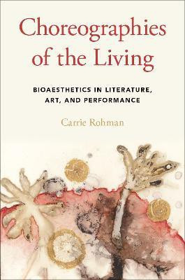Choreographies of the Living(English, Paperback, Rohman Carrie)