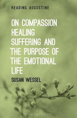 On Compassion, Healing, Suffering, and the Purpose of the Emotional Life(English, Electronic book text, Wessel Susan Professor)