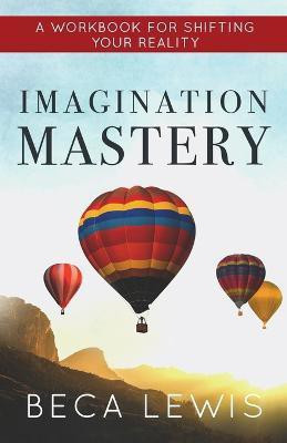 Imagination Mastery(English, Paperback, Lewis Beca)