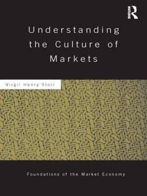 Understanding the Culture of Markets(English, Paperback, Storr Virgil)