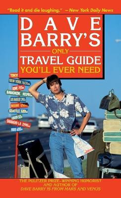 Dave Barry's Only Travel Guide You'll Ever Need(English, Paperback, Barry Dave)