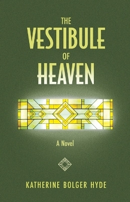 The Vestibule of Heaven(English, Paperback, Hyde Katherine Bolger)