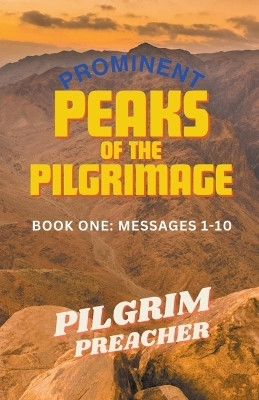 Prominent Peaks of the Pilgrimage 1(English, Paperback, Preacher Pilgrim)