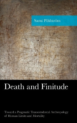 Death and Finitude(English, Hardcover, Pihlstroem Sami)