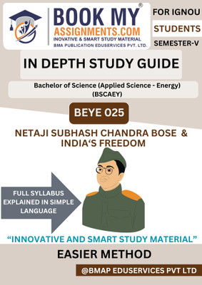 IGNOU BEYE 025 Netaji Subhash Chandra Bose and India’s Freedom Study Guide for BSCAEY | In-Depth IDG Book | 300–350 Pages | 80 GSM White Paper | PYQs Included(Paperback, BMA Publication)