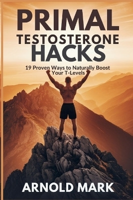 Primal Testosterone Hacks(English, Paperback, Mark Arnold)