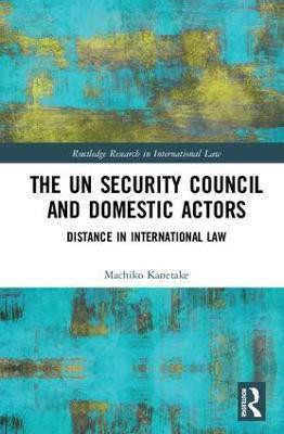 The UN Security Council and Domestic Actors(English, Hardcover, Kanetake Machiko)