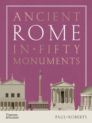 Ancient Rome in Fifty Monuments(English, Hardcover, Roberts Paul)