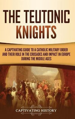 The Teutonic Knights(English, Hardcover, History Captivating)