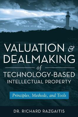 Valuation and Dealmaking of Technology-Based Intellectual Property(English, Hardcover, Razgaitis Richard)