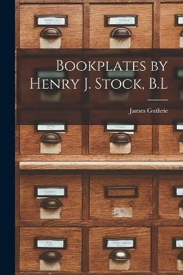 Bookplates by Henry J. Stock, B.L(English, Paperback, Guthrie James)