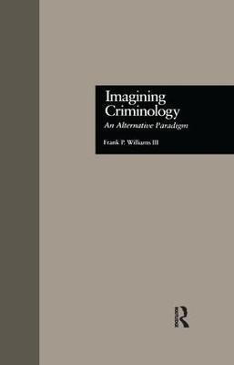 Imagining Criminology(English, Paperback, Williams 3rd Frank P.)