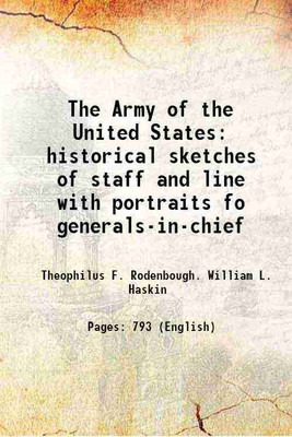 The Army of the United States historical sketches of staff and line with portraits fo generals-in-chief 1896 [Hardcover](Hardcover, Theophilus F. Rodenbough. William L. Haskin)