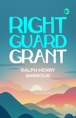 Right Guard Grant(Paperback, Ralph Henry Barbour)