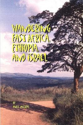 Wandering East Africa, Ethiopia, and Israel(English, Paperback, Metras Mike)