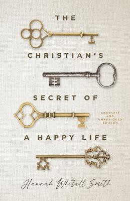 The Christian`s Secret of a Happy Life(English, Paperback, Smith Hannah Whitall)