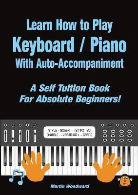 Learn How to Play Keyboard / Piano With Auto-Accompaniment(English, Paperback, Woodward Martin)