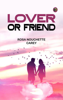 Lover or Friend(Paperback, Rosa Nouchette Carey)