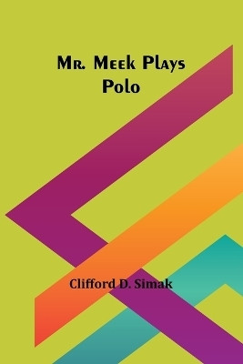 Mr. Meek Plays Polo(English, Paperback, Simak Clifford D)