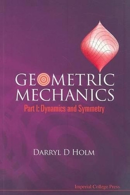Geometric Mechanics - Part I: Dynamics And Symmetry  - Dynamics and Symmetry(English, Paperback, Holm Darryl D)
