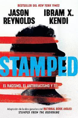 Stamped: el racismo, el antirracismo y tu / Stamped: Racism, Antiracism, and You: A Remix of the National Book Award-winning Stamped from the Beginning(Spanish, Paperback, Reynolds Jason) Stamped: el racismo, el antirracismo y tu / Stamped: Racism, Antiracism, and You: A Remix of the National Book Award-winning Stamped from the Beginning(Spanish, Paperback, Reynolds Jason)