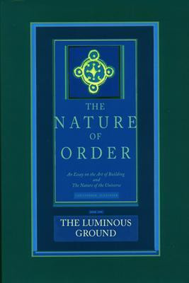 The Nature of Order, Book Four: the Luminous Ground(English, Hardcover, Alexander Christopher)