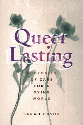 Queer Lasting(English, Hardcover, Ensor Sarah)