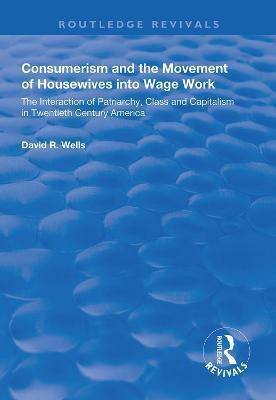 Consumerism and the Movement of Housewives into Wage Work(English, Hardcover, Wells David R.)