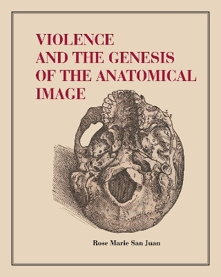 Violence and the Genesis of the Anatomical Image(English, Paperback, San Juan Rose Marie)
