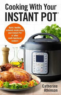Cooking With Your Instant Pot(English, Paperback, Atkinson Catherine)