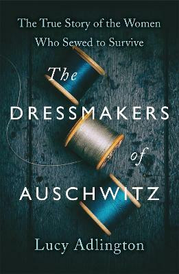 The Dressmakers of Auschwitz(English, Paperback, Adlington Lucy)
