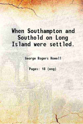 When Southampton and Southold on Long Island were settled. 1882 [Hardcover](Hardcover, George Rogers Howell)