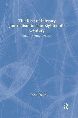 The Rise of Literary Journalism in the Eighteenth Century(English, Hardcover, Italia Iona)