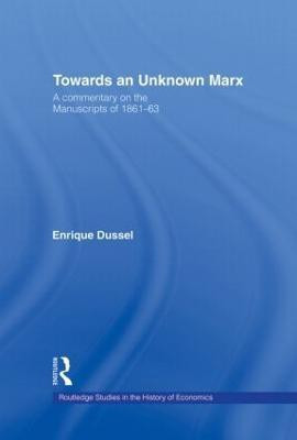 Towards An Unknown Marx(English, Hardcover, Dussel Enrique)