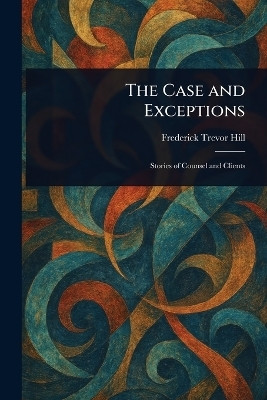 The Case and Exceptions(English, Paperback, Hill Frederick Trevor)