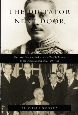 The Dictator Next Door(English, Hardcover, Roorda Eric Paul)
