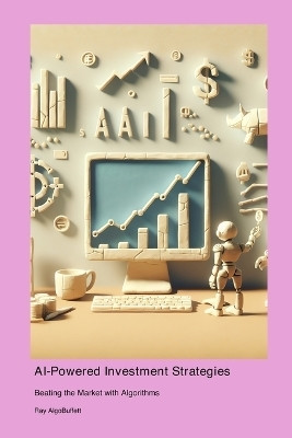 AI-Powered Investment Strategies(English, Paperback, Algobuffett Ray)