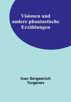 Visionen und andere phantastische Erzaehlungen(German, Paperback, Sergeevich Turgenev Ivan)