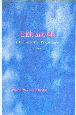 Her and Me (the Evolution of a Relationship) A Memoir(English, Paperback, Dickirson Barbara J.)