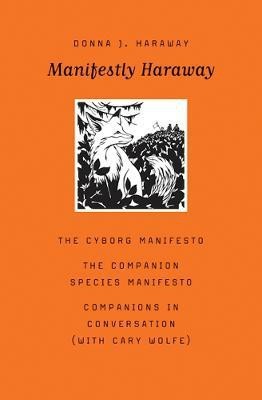 Manifestly Haraway(English, Hardcover, Haraway Donna J.)