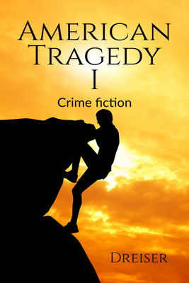 American Tragedy  - Crime Fiction and Tragedy(Paperback, Theodore Dreiser)