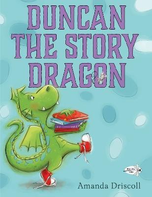 Duncan the Story Dragon(English, Paperback, Driscoll Amanda)