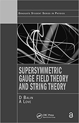 Supersymmetric Gauge Field Theory And String Theory(Paperback, A LOVE D BALIN)