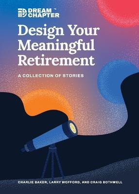 Design Your Meaningful Retirement(English, Paperback, Baker Charlie)
