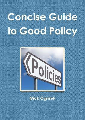 Concise Guide to Good Policy(English, Paperback, Ogrizek Mick)