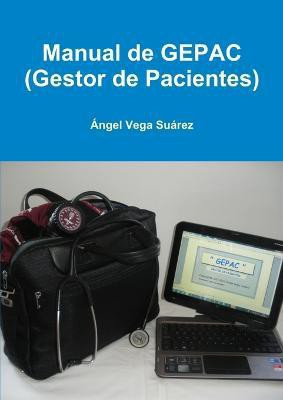 Manual De GEPAC (Gestor De Pacientes)(Spanish, Paperback, Vega Suarez Angel)