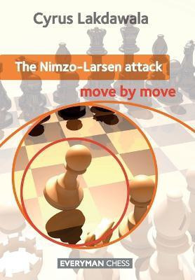 The Nimzo-Larsen Attack: Move by Move(English, Paperback, Lakdawala Cyrus)