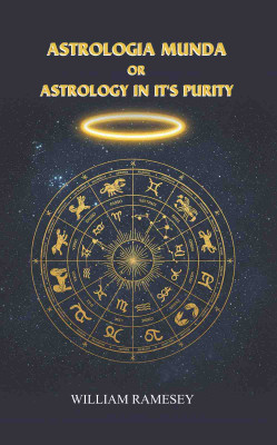 Astrologia Munda Or Astrology In It'S Purity(Paperback, William Ramesey)