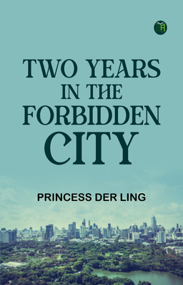 Two Years in the Forbidden City(Paperback, Princess Der Ling)