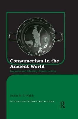 Consumerism in the Ancient World(English, Paperback, St. P. Walsh Justin)